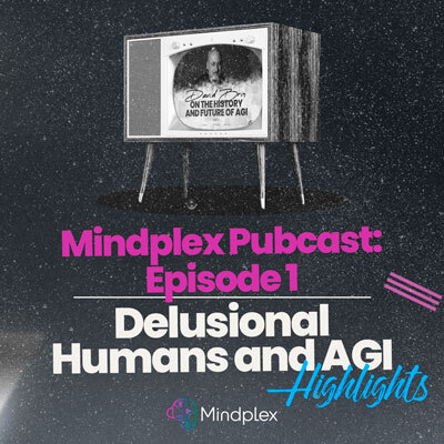 AGI Toddlers and their “Soul Chips” | Highlights: Episode 1 of the Mindplex Pubcast