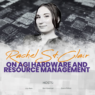 Mindplex Podcast: Episode 2 | Rachel St. Clair On AGI Hardware and Resource Management