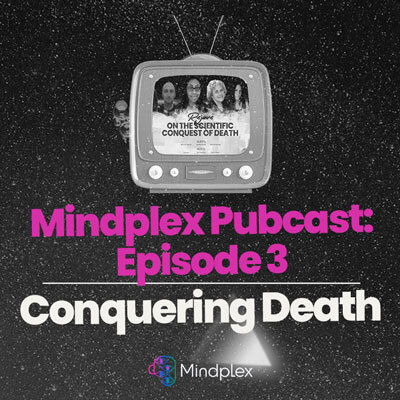 Mindplex Pubcast: Episode 3 | Conquering Death