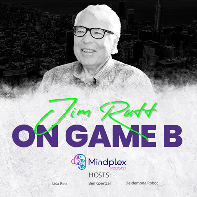 Mindplex Podcast: Episode 5 | Jim Rutt - On Game B