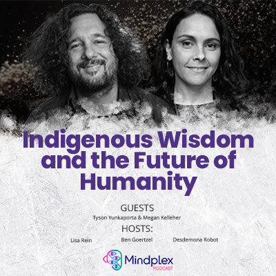 Mindplex Podcast: Episode 7 | Indigenous Wisdom and the Future of Humanity
