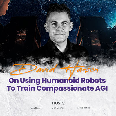 Mindplex Podcast: Episode 10 | David Hanson —  On Using Humanoid Robots To Train Compassionate AGI