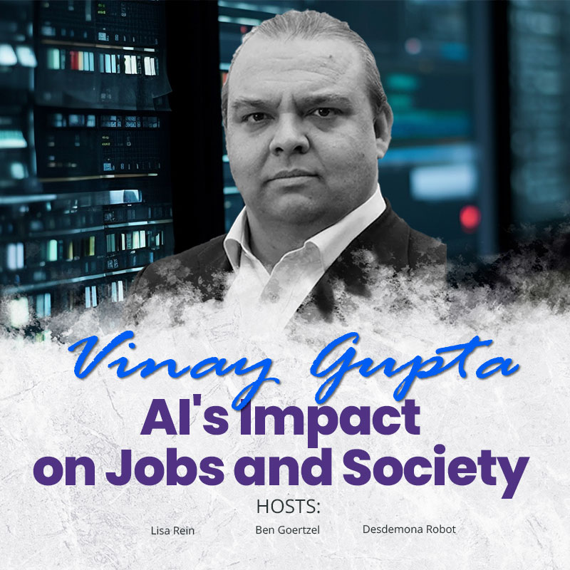 Vinay Gupta on AI's Impact on Jobs and Society | Mindplex Podcast - S2EP2