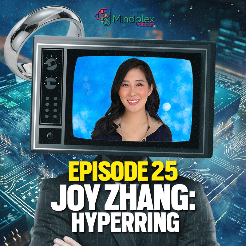 Decoding the Next Generation of Wearables with HyperRing's CEO Joy Zhang | Mindplex Podcast - S2EP12