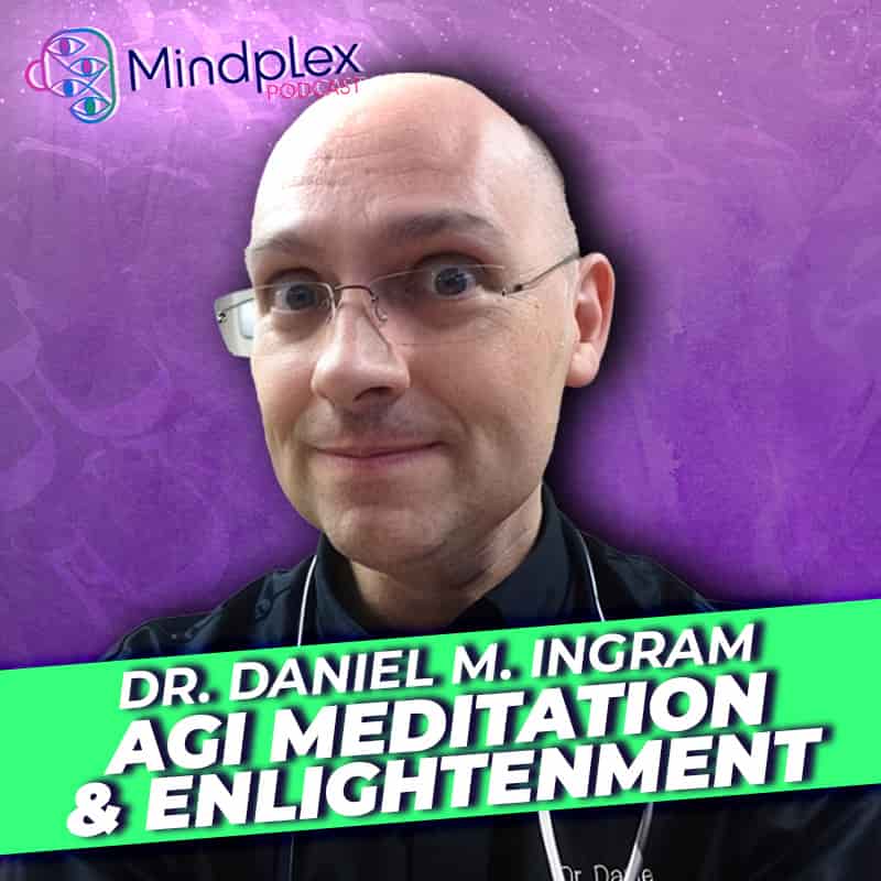 Meditation &amp; Enlightenment with Daniel M. Ingram | Mindplex Podcast S2EP25