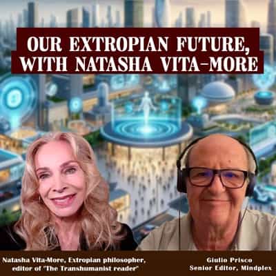 Our Extropian Future, with Natasha Vita-More
